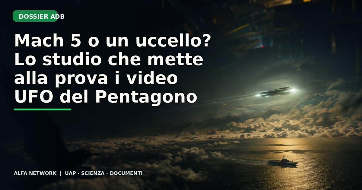 Mach 5 o un uccello? Lo studio che mette alla prova i video UFO del Pentagono