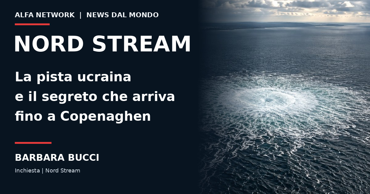 Nord Stream, la pista ucraina e il segreto che arriva fino a Copenaghen